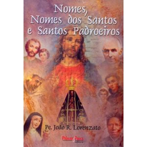 NOMES, NOMES DOS SANTOS E SANTOS - PALAVRA E PRECE