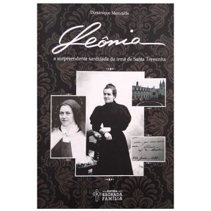 Leônia: a surpreendente santidade da irmã de santa teresinha