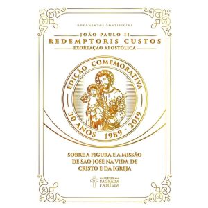 Exortação apostólica redemptoris custos: sobre a figura e a missão de são josé na vida de Cristo e da igreja - edição comemorativa de 30 anos