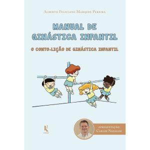 MANUAL DE GINÁSTICA INFANTIL: O CONTO-LIÇÃO DE GINÁSTICA INFANTIL