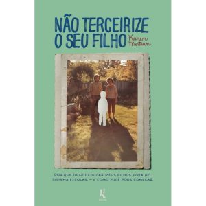 NÃO TERCEIRIZE O SEU FILHO