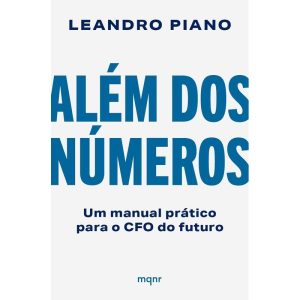 ALÉM DOS NÚMEROS: UM MANUAL PRÁTICO PARA O CFO DO  - MAQUINARIA EDITORIAL