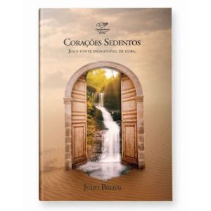 CORAÇÕES SEDENTOS - JESUS FONTE INESGOTÁVEL DE CURA