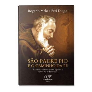 SÃO PADRE PIO E O CAMINHO DA FÉ