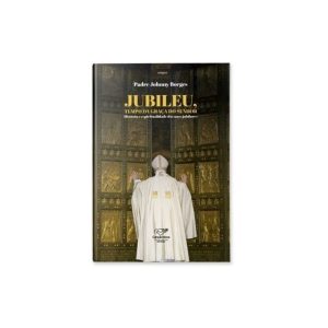 JUBILEU, TEMPO DE GRAÇA DO SENHOR