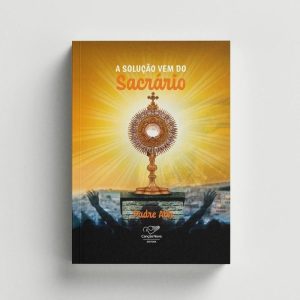 A SOLUÇÃO VEM DO SACRÁRIO