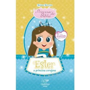PRINCESAS DA BÍBLIA: ESTER, A RAINHA CORAJOSA