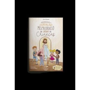 PROMESSAS DO CORAÇÃO MISERICORDIOSO DE JESUS ÀS CRIANÇAS