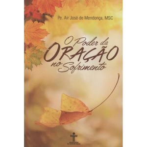 O PODER DA ORAÇÃO NO SOFRIMENTO
