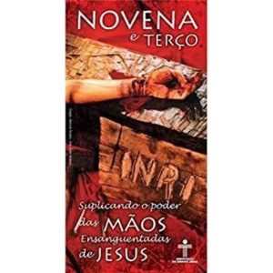 NOVENA E TERCO SUPLICANDO O PODER DAS MAOS ENSANGUENTADAS DE JESUS