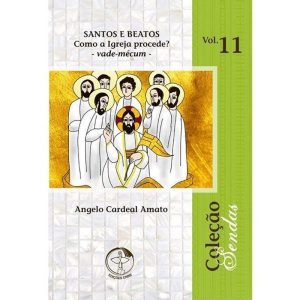 COLEÇÃO SENDAS 11 - SANTOS E BEATOS COMO A IGREJA PROCEDE