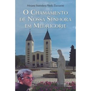 O CHAMAMENTO DE NOSSA SENHORA EM MEDJUGORIE