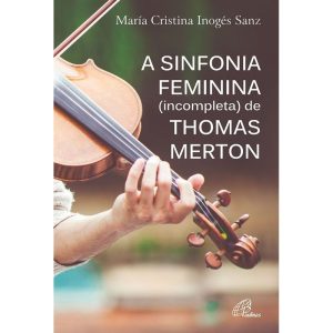 A SINFONIA FEMININA (INCOMPLETA) DE THOMAS MERTON