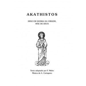 AKATHISTOS - HINO EM HONRA DA VIRGEM MÃE DE DEUS