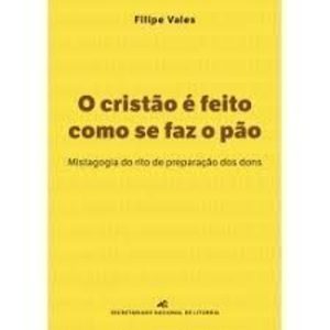 O CRISTÃO É FEITO COMO SE FAZ O PÃO