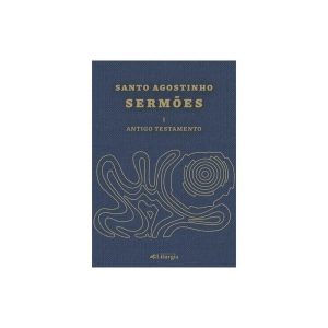 SANTO AGOSTINHO: SERMÕES - I