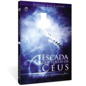 A ESCADA QUE TOCOU OS CÉUS - UMA BIOGRAFIA DO PATR - CPAD