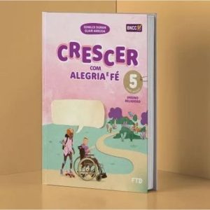 CONJUNTO CRESCER COM ALEGRIA E FÉ EFAI 5º ANO - FTD - DIDÁTICOS