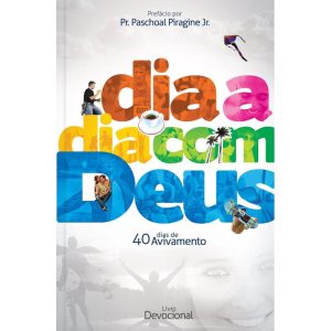 Dia a dia com Deus - 40 dias de avivamento: 40 dia - PUBLICAÇÕES PÃO DIÁRIO