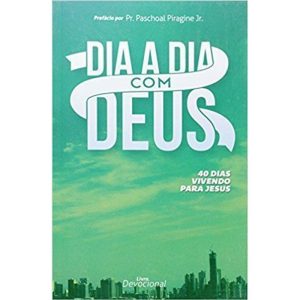 Dia a dia com Deus - 40 dias vivendo para Jesus: 4 - PUBLICAÇÕES PÃO DIÁRIO