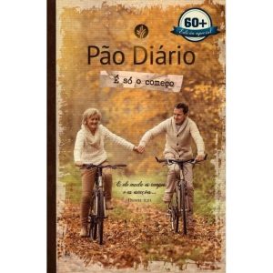 É só o começo - Vivendo a melhor idade com Deus - PUBLICAÇÕES PÃO DIÁRIO