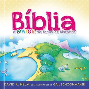 Biblia, a maior de todas as histórias - PUBLICAÇÕES PÃO DIÁRIO