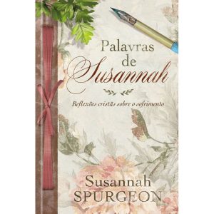 Palavras de Susannah: Reflexões Cristãs Sobre o So - PUBLICAÇÕES PÃO DIÁRIO