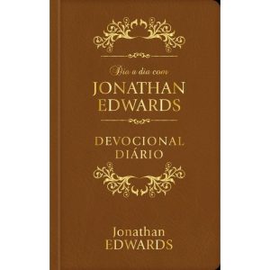 Dia a dia com Jonathan Edwards - Devocional diário - PUBLICAÇÕES PÃO DIÁRIO