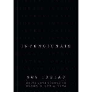 Intencionais - 365 Ideias para virar o mundo de ca - PUBLICAÇÕES PÃO DIÁRIO