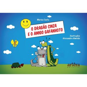 O DRAGÃO CINZA E O AMIGO GAFANHOTO - EDITORA ARTÊRA