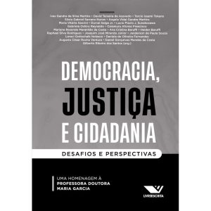 DEMOCRACIA, JUSTIÇA E CIDADANIA: DESAFIOS E PERSPE - APPRIS EDITORA E LIVRARIA LTDA