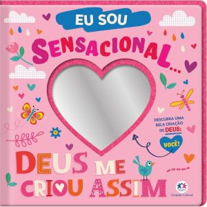 EU SOU SENSACIONAL... DEUS ME CRIOU ASSIM! - CIRANDA CULTURAL