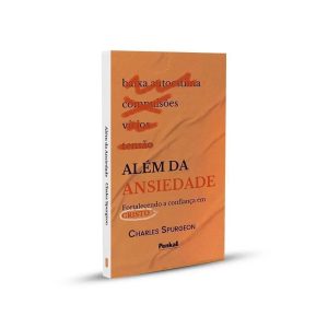 ALÉM DA ANSIEDADE | CHARLES SPURGEON | PENKAL - PENKAL