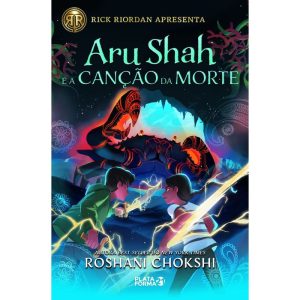 ARU SHAH E A CANÇÃO DA MORTE (SAGA PÂNDAVA, VOL. 2 - PLATAFORMA 21