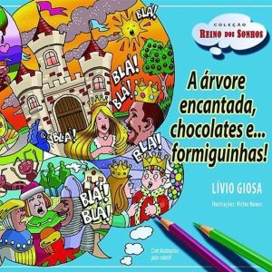 A ÁRVORE ENCANTADA, CHOCOLATES E ... FORMIGUINHAS! - CLA EDITORA