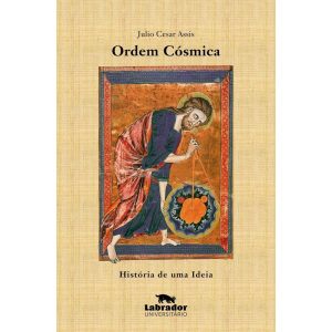 ORDEM CÓSMICA: HISTÓRIA DE UMA IDEIA - EDITORA LABRADOR