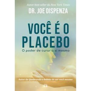 Você é o placebo: o poder de curar a si mesmo - CITADEL