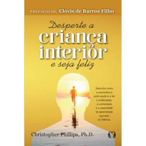 Desperte a criança interior e seja feliz - CITADEL