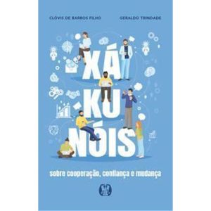 Xá-ku-nóis: sobre cooperação, confiança e mudança - CITADEL