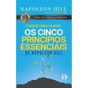 Os cinco princípios essenciais de napoleon hill: o - CITADEL