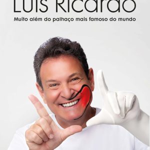 Luis Ricardo: Muito além do palhaço mais famoso do