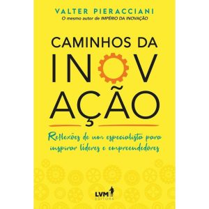 CAMINHOS DA INOVAÇÃO: REFLEXÕES DE UM ESPECIALISTA - EDITORA LVM