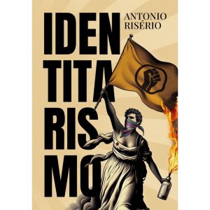 IDENTITARISMO - EDITORA LVM