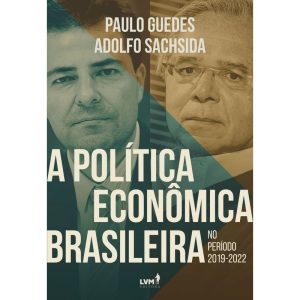 A POLÍTICA ECONÔMICA BRASILEIRA NO PERÍODO 2019-20 - EDITORA LVM
