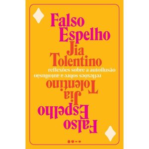 Falso espelho: reflexões sobre a autoilusão - TODAVIA