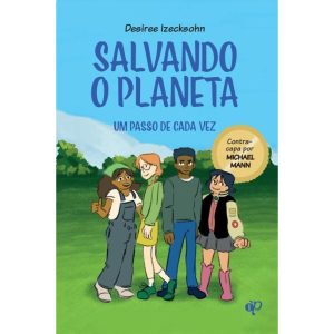 SALVANDO O PLANETA: UM PASSO DE CADA VEZ - OFICIO DAS PALAVRAS