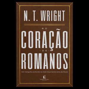 NO CORAÇÃO DE ROMANOS - THOMAS NELSON BRASIL
