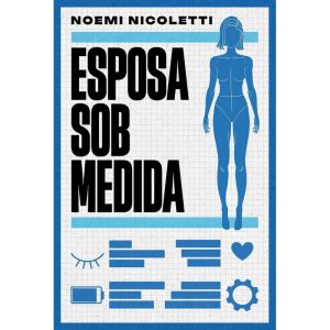 ESPOSA SOB MEDIDA - UMA FICÇÃO ESPECULATIVA DA AUT - THOMAS NELSON BRASIL