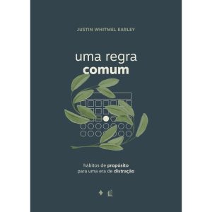 UMA REGRA COMUM: HÁBITOS DE PROPÓSITO PARA UMA ERA - THOMAS NELSON BRASIL