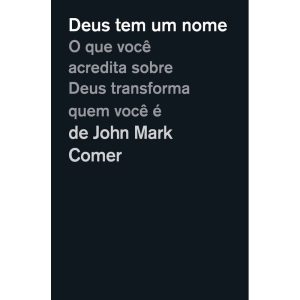 DEUS TEM UM NOME: O QUE VOCÊ ACREDITA SOBRE DEUS T - THOMAS NELSON BRASIL